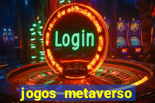 jogos metaverso para ganhar dinheiro